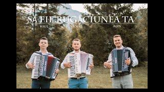 Raul, Alin & Viorel - Să fie rugăciunea ta | 4k