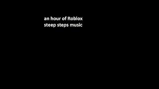 an hour of roblox steep steps music