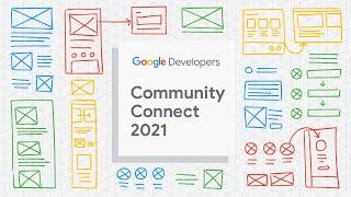 Why should you join a Google Developers community? | Community Connect 2021