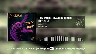 Trip-Tamine, Brandon Hombre - Dirty Snap (Official Audio)