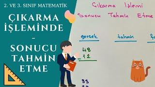 ÇIKARMA İŞLEMİNDE SONUCU TAHMİN ETME | 2. ve 3. SINIF MATEMATİK