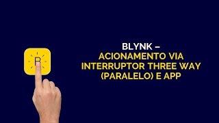 Blynk - Acionamento via Interruptor Three Way (Paralelo) e App