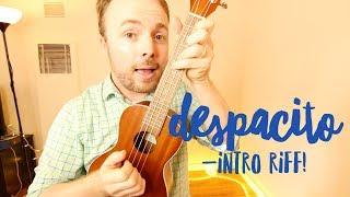 DESPACITO INTRO RIFF - UKULELE TUTORIAL (LUIS FONSI/DADDY YANKEE/JUSTIN BIEBER)