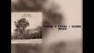 FARAZİ V KAYRA - DOBRO VECER ( KİNETİK VİDEO )