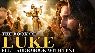 GOSPEL OF LUKE  Jesus’ Teachings, Power, Death and Resurrection - Full Audiobook With Text