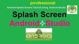 Android Splash Screen Tutorial Using  Android Studio #Open_Source