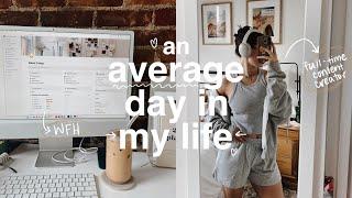 an average WFH day in my life as a full-time content creator