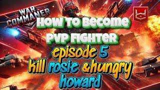 war commander pvp series for fighters new skills daily watch Eepisode 5  kill rosie & hungry haward