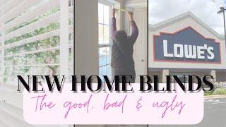 New Home Blinds | The Good, Bad & Ugly