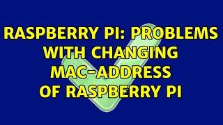 Raspberry Pi: Problems with changing mac-address of Raspberry Pi (3 Solutions!!)