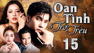 OAN TÌNH TRỚ TRÊU - Tập 15 | Phim Bộ Tình Cảm Việt Nam 2025 Đặc Sắc Nhất | HTV Phim Truyện Việt Nam