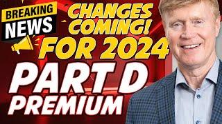 BREAKING: 2024 Part D Premium Changes You NEED To KNOW! 