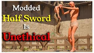 Modded Half Sword is Unethical