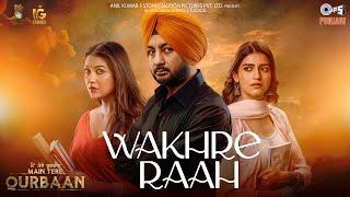 Wakhre Raah | Main Tere Qurbaan |Bunty Bains, Sawan R, Naiqra | Sultana K|Gagan Sidhu| Gurmeet Singh
