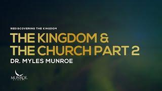 The Kingdom and The Church Part 2 | Dr. Myles Munroe