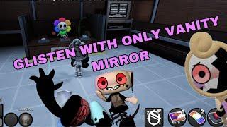 GLISTEN BUT WITH ONLY VANITY MIRROR - dandys world solo challenge