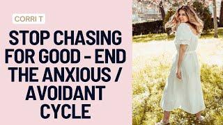 Stop Chasing For Good! End The Anxious / Avoidant Loop ️‍🩹