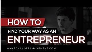 How To Find Your Way As An Entrepreneur - 4 Simple Tips