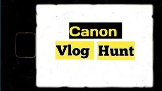 Canon vlog hunt ||Vlog Challenge||BTW BUDHAN