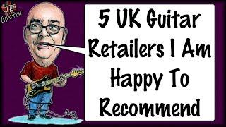 My Top 5 UK Guitar Retailers