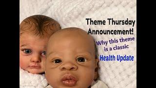 HAVINGUON Theme Thursday Announcement! Health Update! Reborn Baby Dolls!