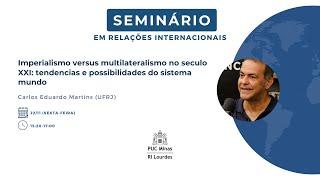 PALESTRA - Imperialismo vs multilateralismo no século XXI (Carlos Eduardo Martins - UFRJ)