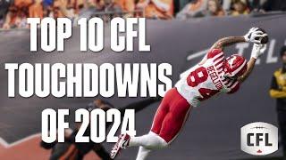 Top 10 Touchdowns of 2024 | CFL