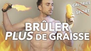 BRÛLER plus de GRAISSE (sans sport)