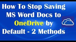 How To Stop Saving MS Word Docs to OneDrive by Default - 2 Methods