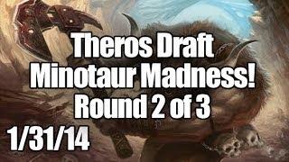 THS Draft 1/31/14 - Round 2 - Minotaur Madness!