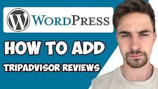 How to Add Trip Advisor Reviews To WordPress 2024