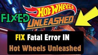 How to Fix Hot Wheels Unleashed Fatal Error Epic Games