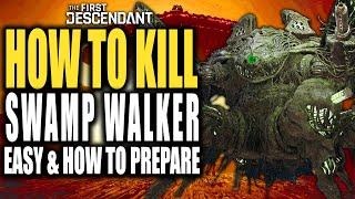 How To Kill SWAMP WALKER EASY The First Descendant - Tips and Tricks, How To Prepare Boss Fight