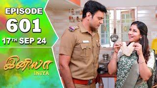 Iniya Serial | Episode 601 | 17th Sep  2024 | Alya Manasa | Rishi | Saregama TV Shows Tamil