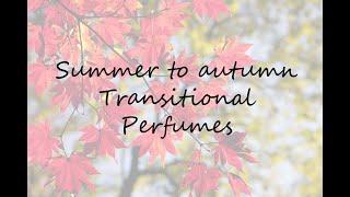 Transitional Fragrances - Perfumes I'll be wearing in early Autumn / Fall (mostly affordable!)