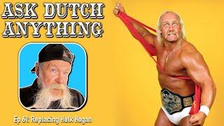 Ask Dutch Anything 61 | Replacing Hulk Hogan