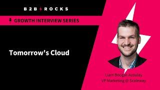 Tomorrow's Cloud - B2B Rocks x Liam Boogar-Azoulay @Scaleway-cloud