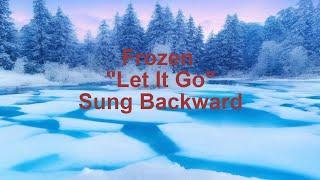 Frozen "Let It Go" Sung Backward