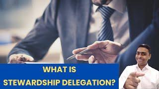 What is Stewardship Delegation?