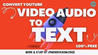 How to Convert YouTube Video's Audio in Text | Video to Text Converter | 100% Free | By #uwknowledge