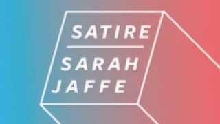 Sarah Jaffe - Satire