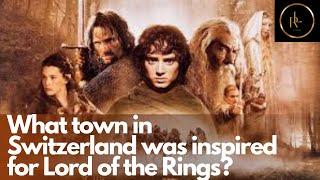 What town in Switzerland was inspired for Lord of the Rings?