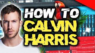 HOW TO MAKE CALVIN HARRIS STYLE - FL STUDIO TUTORIAL