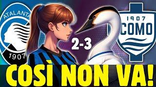 ATALANTA - COMO 2-3  COSÌ NON VA!