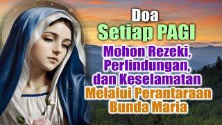 DOA SETIAP PAGI : Mohon Rezeki, Perlindungan, dan Keselamatan Melalui Perantaraan Bunda Maria