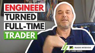 How An Engineer Became Full-Time Trader - James North