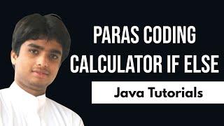 Java Tutorials | Calculator If Else | Paras Coding |