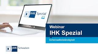 IHK Spezial Webinar: Scheinselbständigkeit – Risiken erkennen und gezielt handeln