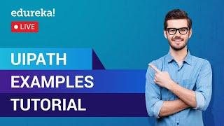 UiPath Examples Tutorial For Beginners | UiPath Tutorial | RPA Training | Edureka | RPA Live - 2
