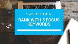 Yoast SEO: How to use Yoast SEO Premium with 5 Focus Keywords (Easy Steps)